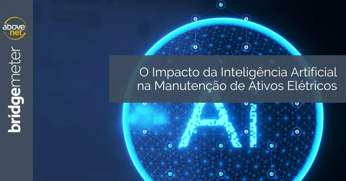 O Impacto da Inteligência Artificial na Manutenção de Ativos Elétricos